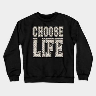 CHOOSE LIFE Crewneck Sweatshirt